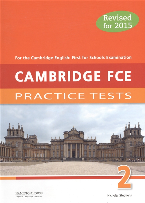 

Cambridge FCE 2 Practice Tests For the Cambridge English First for Schools Examination Revised for 2015