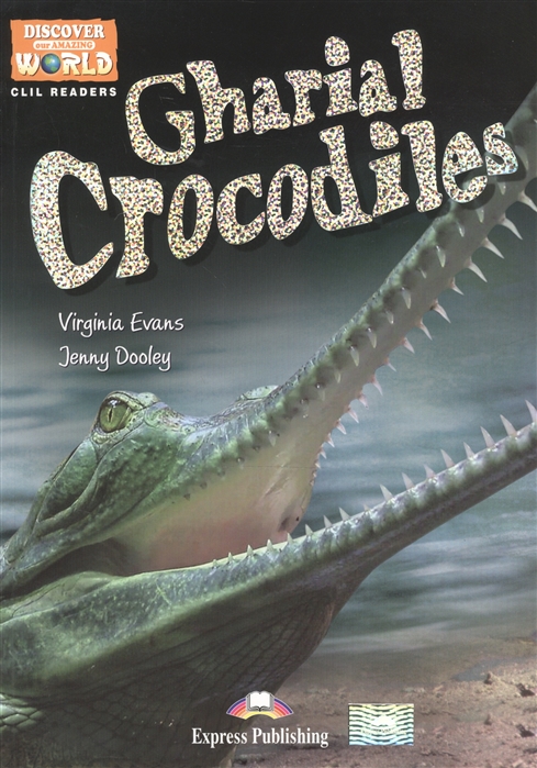 

Gharial Crocodiles Level B1 Книга для чтения