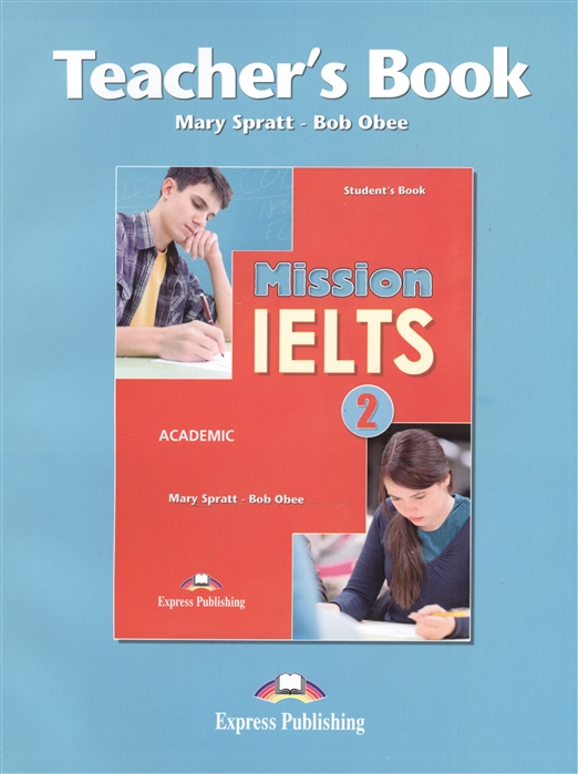 Obee B., Spratt M. - Mission IELTS 2 Academic Teacher s Book