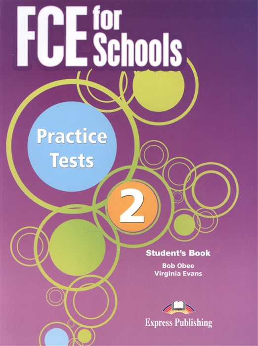 Evans V., Obee B. - FCE for Schools Practice Tests 2 Student s Book