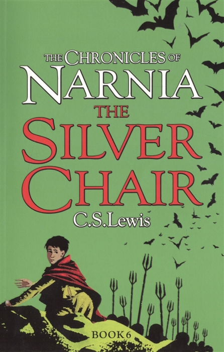 

The Silver Chair The Chronicles of Narnia Book 6