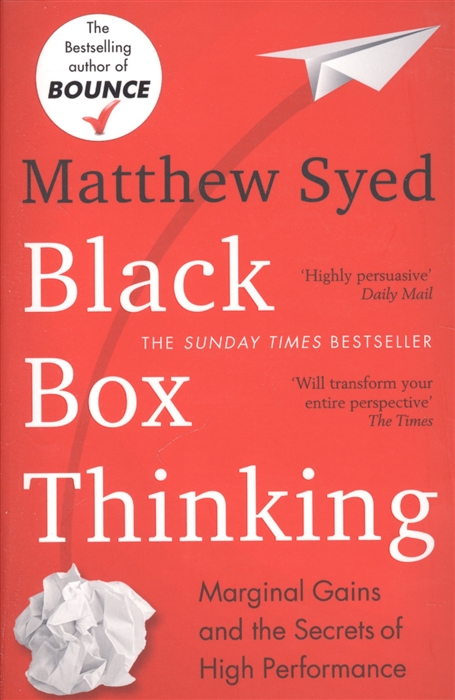 

Black Box Thinking Marginal Gains and the Secrets of High Performance