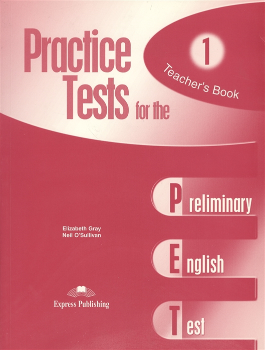 Gray E., O`Sullivan N. - Practice Tests for the PET Teacher s Book 1 Preliminary English Test Книга для учителя