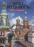 Saint-Petersbourg. Histoire et architecture. Санкт-Петербург. История и архитектура. Альбом (на французском языке) Saint-Petersbourg. Histoire et architecture. Санкт-Петербург. История и архитектура. Альбом (на французском языке)