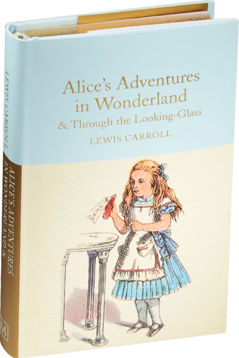 

Alice s Adventures in Wonderland Through the Looking-Glass