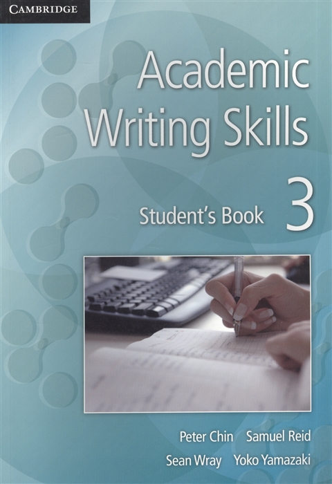 Chin P., Reid S., Wray S., Yamazaki Y. - Academic Writing Skills 3 Student s Book