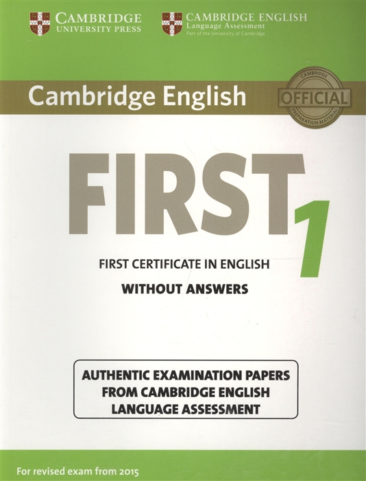 

Cambridge English First 1 without Answers First Certificate in English Authentic Examination Papers from Cambridge English Language Assessment