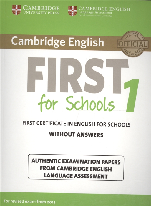 

Cambridge English First 1 for Schools without Answers First Certificate in English for Schools Authentic Examination Papers from Cambridge English Language Assessment