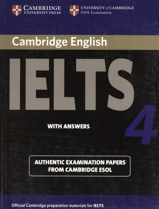 

Cambridge IELTS 4 Examination papers from the University of Cambridge ESOL Examinations English for Speakers of Other Languages