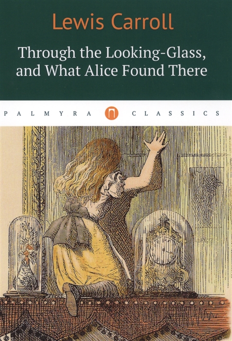 

Through the Looking-Glass and What Alice Found There