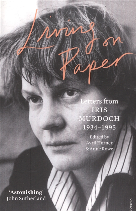 Living on Paper Letters from Iris Murdoch 1934-1995