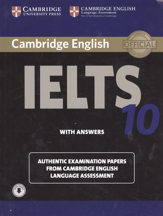 

Cambridge English IELTS 10 With answers Authentic Examination Papers from Cambridge English Language Assessment with audio