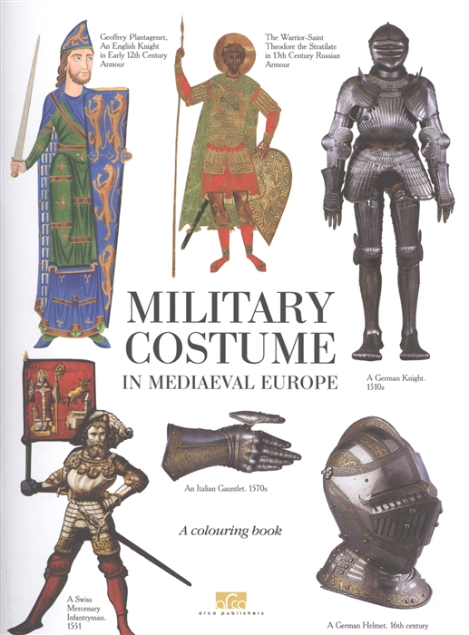 

Military Costume in Mediaeval Europe A Colouring Book