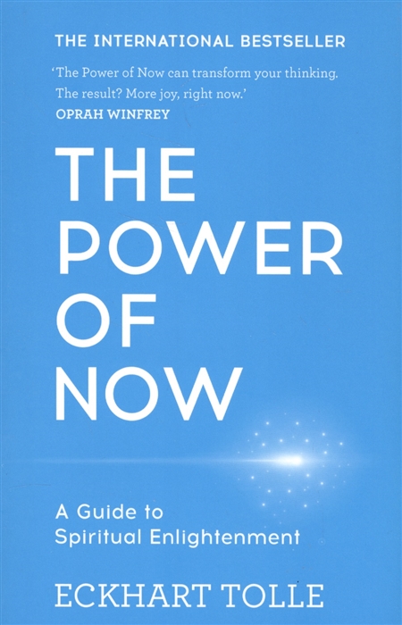

The Power of Now. A Guide to Spiritual Enlightenment
