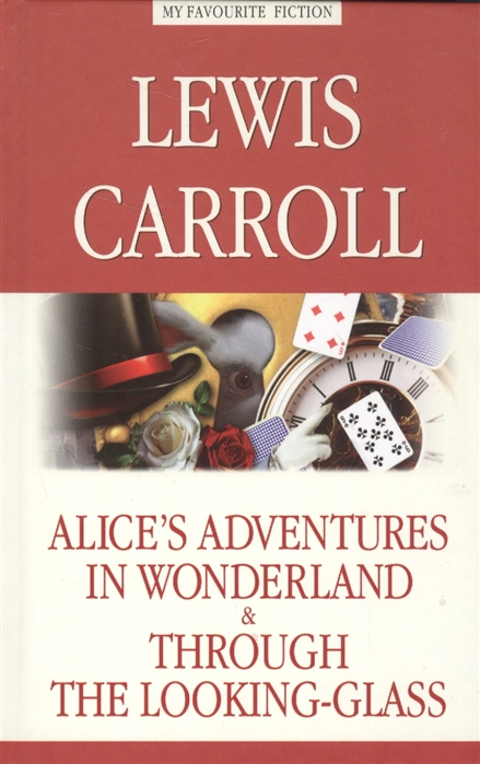 Carroll L. Alice s Adventures in Wonderland Through the Looking-Glass Алиса в Стране Чудес Алиса в Зазеркалье кэрролл л alice’s adventures in wonderland through the looking glas алиса в стране чудес алиса в зазеркалье