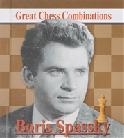 Boris Spassky. Great Chess Combinations = Борис Спасский. Лучшие шахматные комбинации Boris Spassky. Great Chess Combinations = Борис Спасский. Лучшие шахматные комбинации