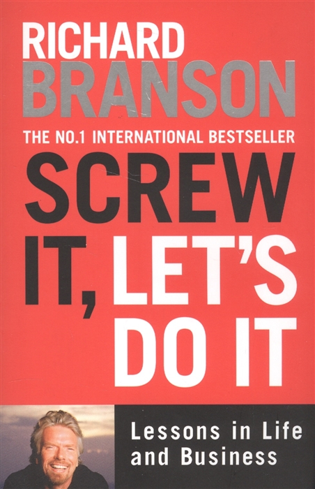 

Screw It Let s Do It Lessons in Life and Business