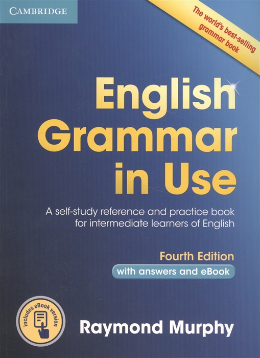 

English Grammar in Use Self-Study Reference and Practice Book for Intermediate Learners of English with Answers and eBook