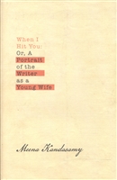 When I Hit You. Or, A Portrait of the Writer as a Young Wife When I Hit You. Or, A Portrait of the Writer as a Young Wife