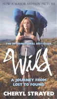Wild: A Journey from Lost to Found Wild: A Journey from Lost to Found