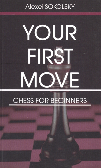 

Your first move Chess for beginners