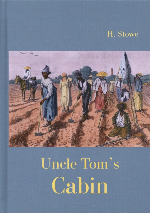 

Uncle Tom s Cabin Life among the Lowly Книга на английском языке