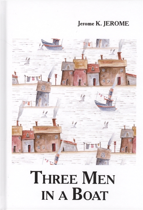 

Three Men in a Boat Книга на английском языке