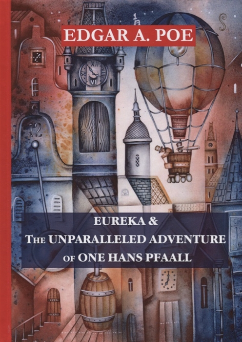 

Eureka The Unparalleled Adventure of One Hans Pfaall