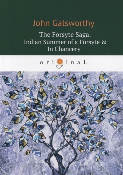 

The Forsyte Saga Indian Summer of a Forsyte In Сhancery Volume II