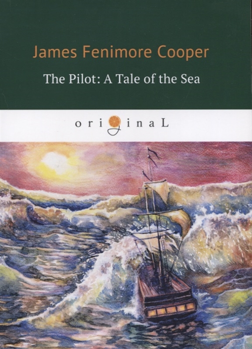 

The Pilot A Tale of the Sea