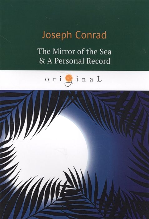 

The Mirror of the Sea A Personal Record