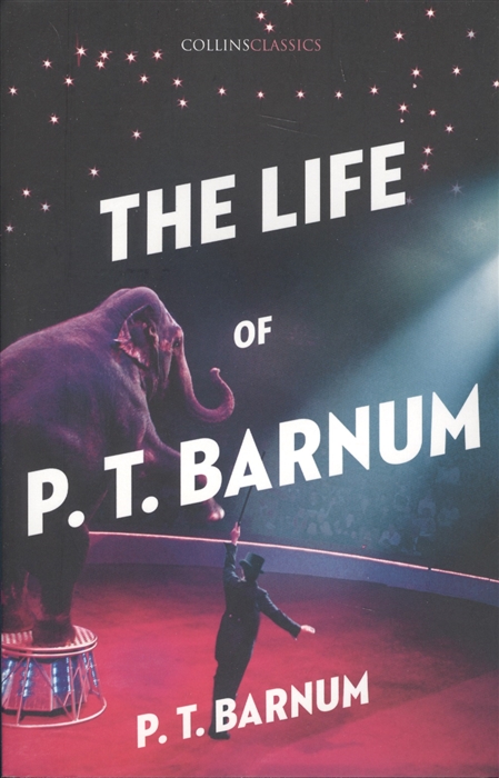 The Life of P T Barnum