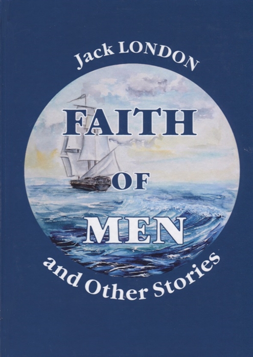 

Faith of Men and Other Stories