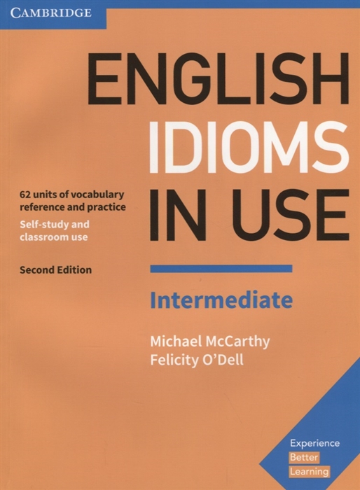 

English Idioms in Use Intermediate 62 units of vocabulary reference and practice