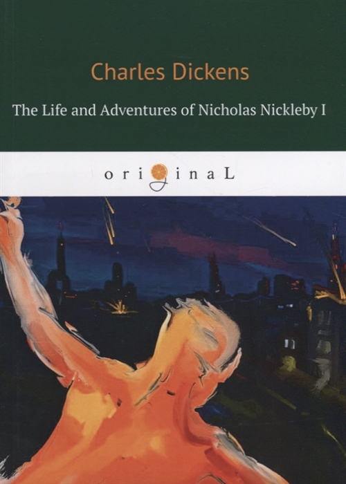 

The Life and Adventures of Nicholas Nickleby I