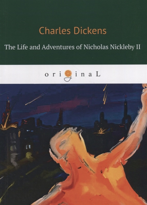 

The Life and Adventures of Nicholas Nickleby II