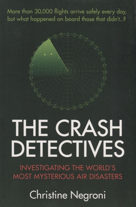 The Crash Detectives Investigating the World s Most Mysterious Air Disasters