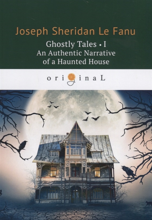 

Ghostly Tales I An Authentic Narrative of a Haunted House