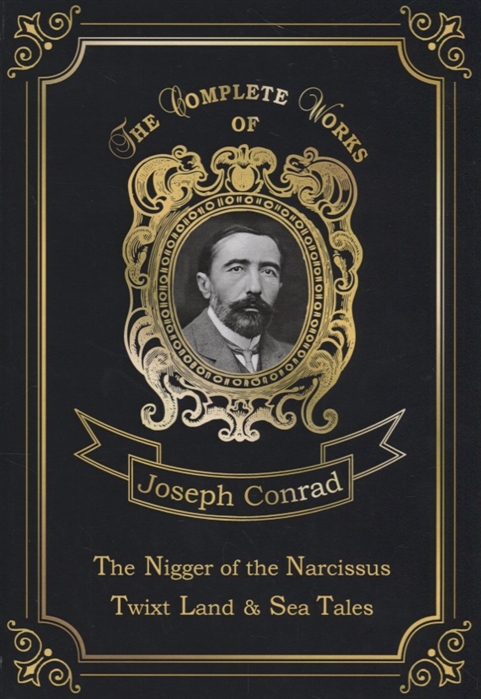 Conrad J. The Nigger of the Narcissus Twixt Land Sea Tales conrad j heart of darkness
