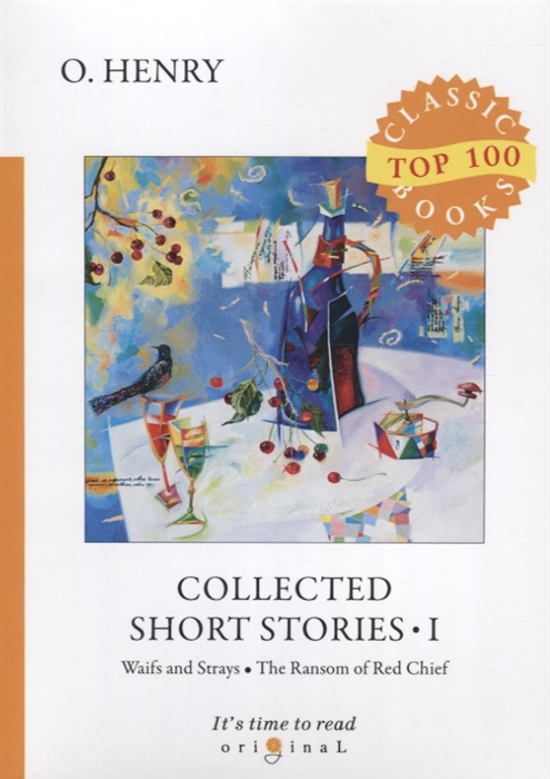 

Collected Short Stories I Waifs and Strays The Ransom of Red Chief