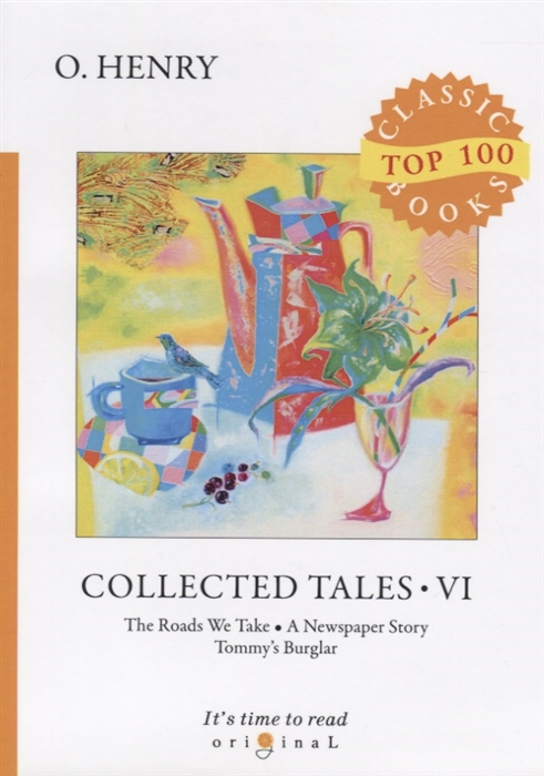 Henry O. Collected Tales VI The Roads We Take A Newspaper Story Tommy s Burglar henry blossom checkers a hard luck story