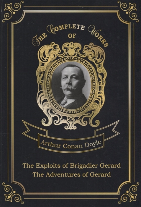 

The Exploits of Brigadier Gerard and The Adventures of Gerard
