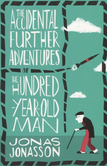 

The Accidental Further Adventures of the Hundred-Year-Old Man