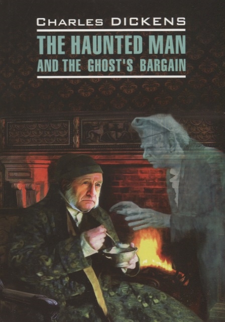 

The Haunted Man and the Ghost s Bargain