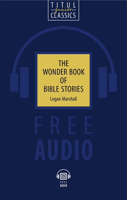 

The Wonder Book of Bible Stories Чудесная книга библейских рассказов книга для чтения на английском языке
