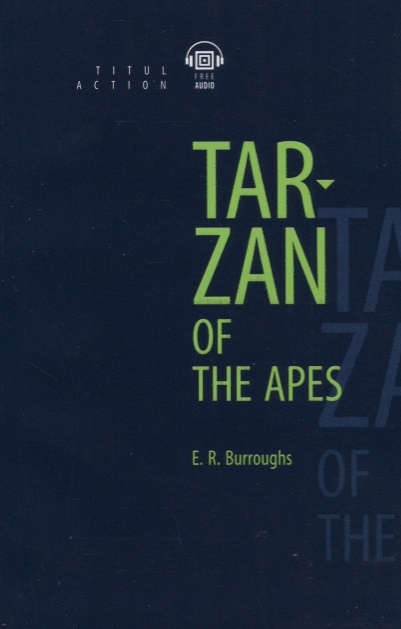 

Tarzan of the Apes Тарзан приемыш обезьян книга для чтения на английском языке