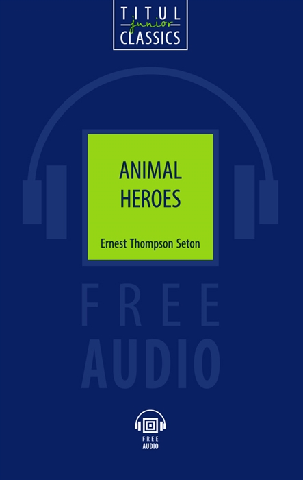 

Animal Heroes Животные-герои книга для чтения на английском языке