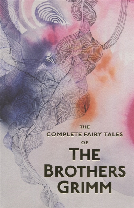 

The Complete Illustrated Fairy Tales of The Brothers Grimm