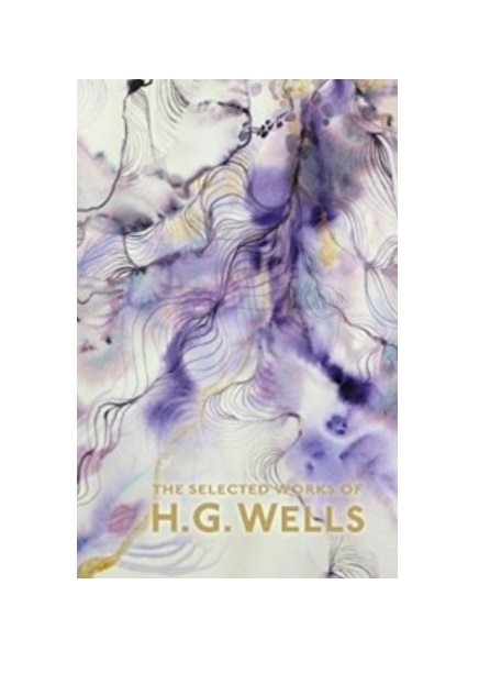 

The Selected Works of H G Wells