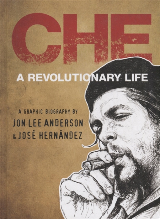 Che Guevara A revolutionary life